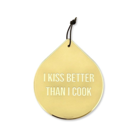 Drop - I kiss better than I cook