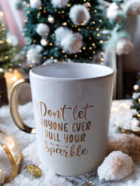 Koffiemok - Don't let anyone ever dull your sparkle