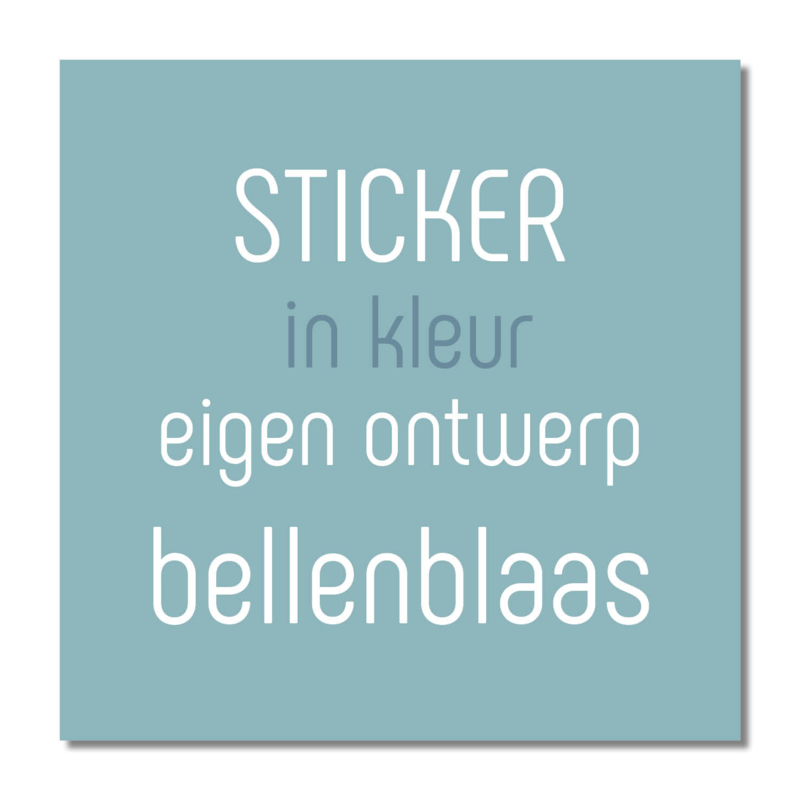 Sticker kleur met eigen ontwerp: bellenblaas  ( 10 stuks)