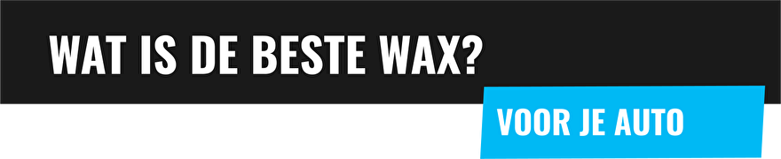 wat is de beste wax voor je auto