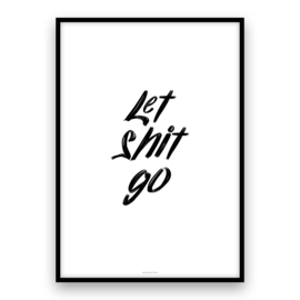 let shit go