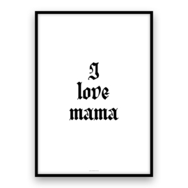 I love mama