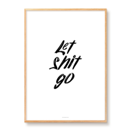let shit go
