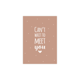 Wenskaart Can't wait to meet you