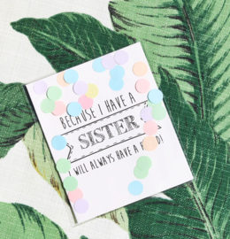 CONFETTI CARD BECAUSE I HAVE A SISTER  - THE GIFT LABEL