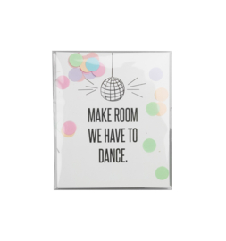 CONFETTI CARD MAKE ROOM WE HAVE TO DANCE  - THE GIFT LABEL