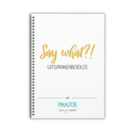 Uitsprakenboekje - Say What?!