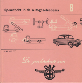 De geschiedenis van DAF by B.H. Heldt, hard cover smaller size book, 48 pages, Dutch language (4/1972)