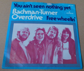 Bachman-Turner Overdrive – You Ain't Seen Nothing Yet / Free Wheelin'