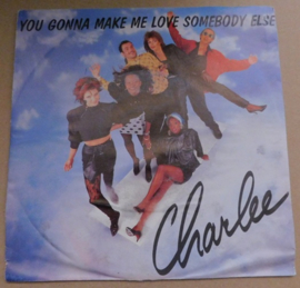 Charlee – You Gonna Make Me Love Somebody Else