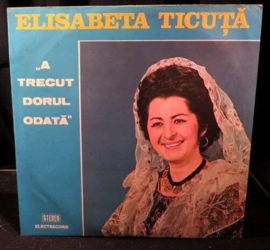 Elisabeta Ticuta ‎– A Trecut Dorul, Odată