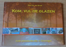 Kom, Vul de Glazen - Oude Platteland cafés in Groningen