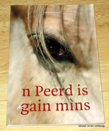 n Peerd is gain Mins, Dialect, Gronings / Grunnegs.