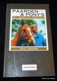 Paarden en Pony's - 101 vragen aan dierenarts Henk Lommers