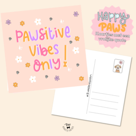 PAWSITIVE VIBES ONLY | HAPPY PAWS KAARTJE