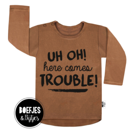 UH OH! HERE COMES TROUBLE! - SHIRT