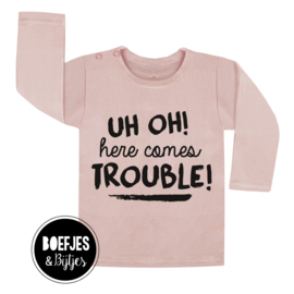 UH OH! HERE COMES TROUBLE! - SHIRT