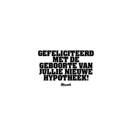 Mwah  - Gefeliciteerd met de geboorte van jullie nieuwe hypotheek!