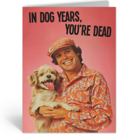 Kissmekwik  - In dog years, you're dead