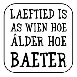 Onderzetter "Laeftied is as wien ..."