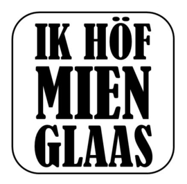 Ik höf mien glaas