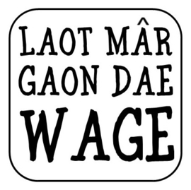 Onderzetter "Laot mâr gaon ..."