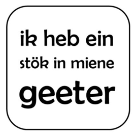 Ik heb ein stök in miene geeter