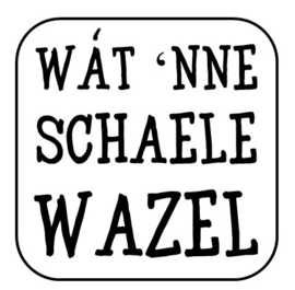 Onderzetter "Wát 'nne schaele..."