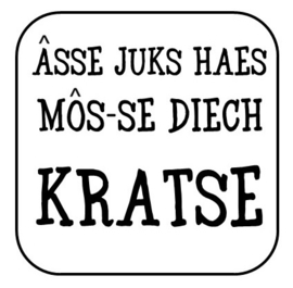 Onderzetter "Âsse juks haes ... "