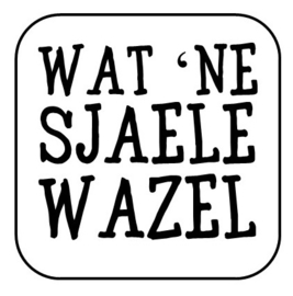 Onderzetter "wat eine sjaele ..."