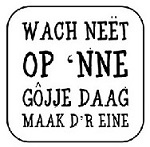 Onderzetter "Wach neët ..."