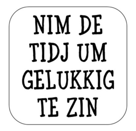 Onderzetter "Nim de tidj ..."