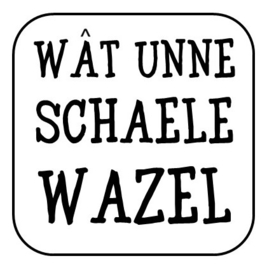 Onderzetter "wat 'nne schaele ..."