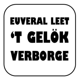 Euveral leet 't gelök verborge