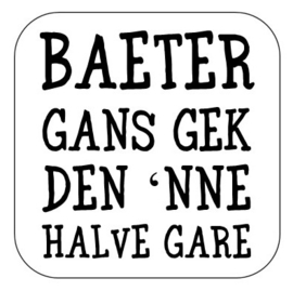 Baeter gans gek ...