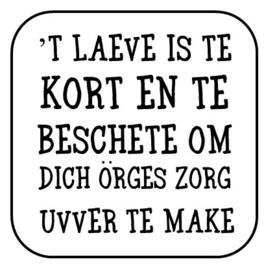 Onderzetter " 't laeve is te kort ..."