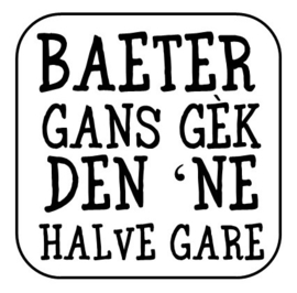 Onderzetter "Baeter gans gèk ..."