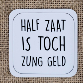 Half zaat is toch zung geld