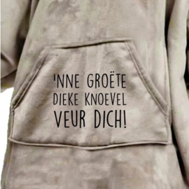 'nne groëte dieke knoevel veur dich