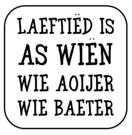 Onderzetter "Laeftiëd is as wiën ..."