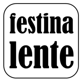 Festina Lente