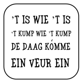 't Is wie 't is ...