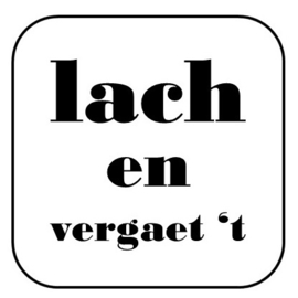 Lach en vergaet 't