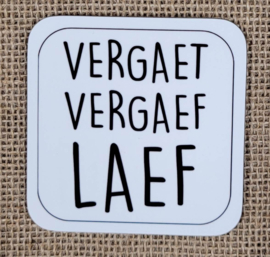 Vergaet, vergaef, laef