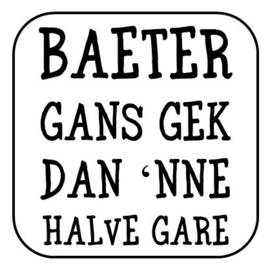 Baeter gans gek ...