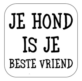 Onderzetter "je hond ..."