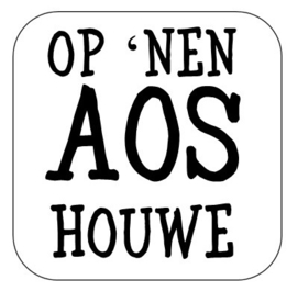 Op 'nen aos houwe