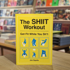 The SHIIT Workout - Get Fit While You Sh*t