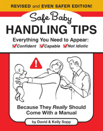 Safe Baby Handling Tips - Revised and Even Safer Edition!