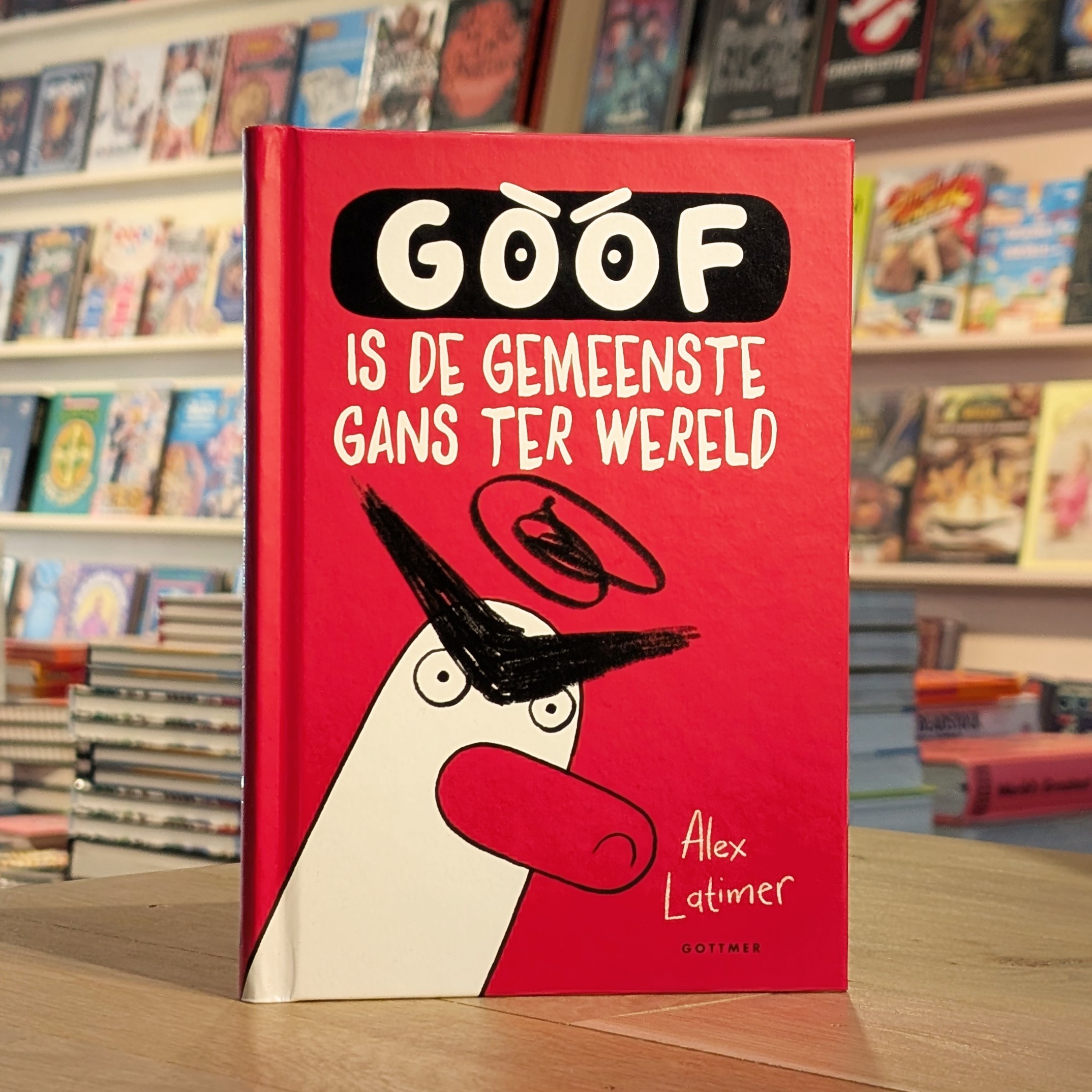 Goof is de gemeenste gans ter wereld - Alex Latimer